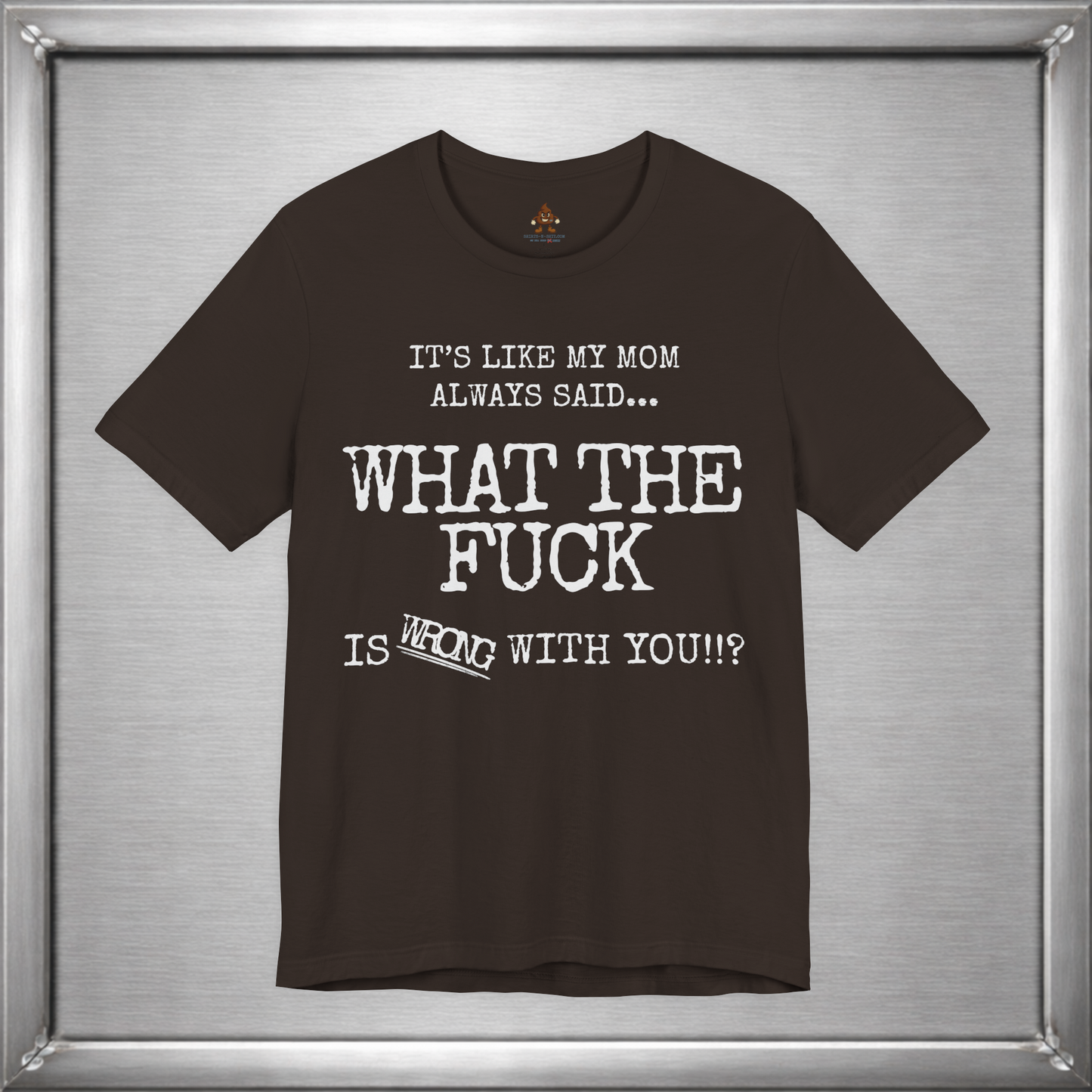 What The Fuck Is Wrong With You Funny T-Shirt
