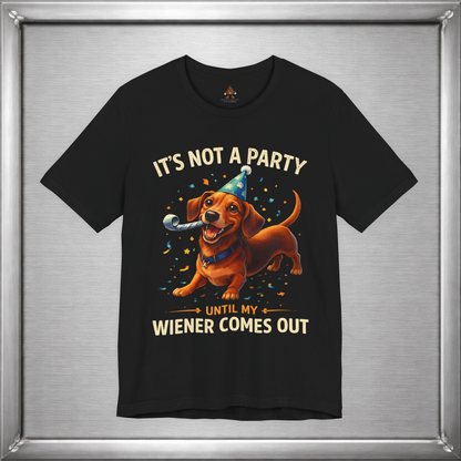 It’s Not A Party Until My Wiener Comes Out Funny Dog T-Shirt