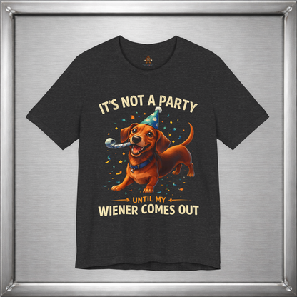 It’s Not A Party Until My Wiener Comes Out Funny Dog T-Shirt