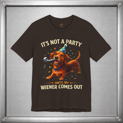 It’s Not A Party Until My Wiener Comes Out Funny Dog T-Shirt