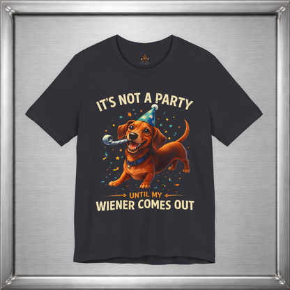It’s Not A Party Until My Wiener Comes Out Funny Dog T-Shirt