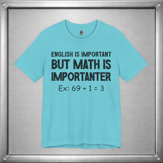 English Is Important But Math Is Importanter – Funny Math T-Shirt