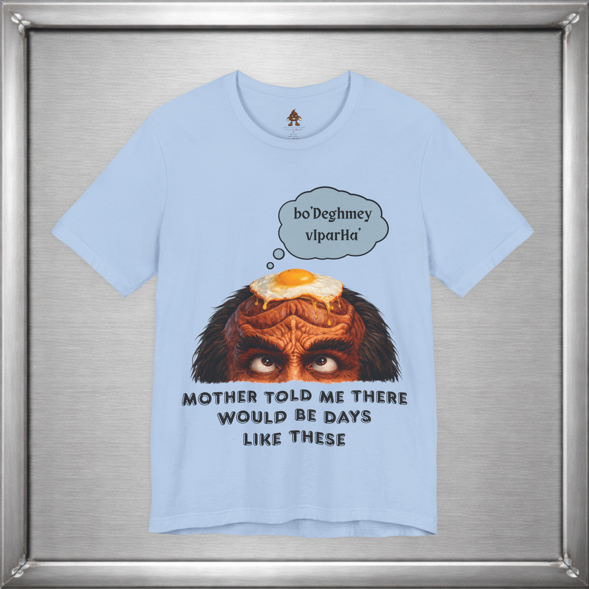 Mother Told Me There Would Be Days Like These – Funny Klingon-Inspired T-Shirt