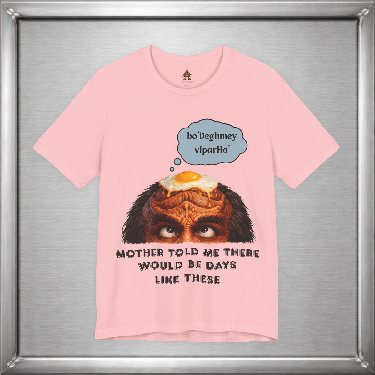 Mother Told Me There Would Be Days Like These – Funny Klingon-Inspired T-Shirt