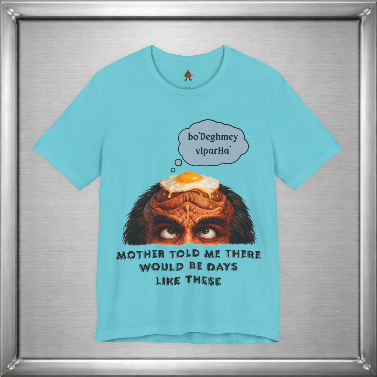 Mother Told Me There Would Be Days Like These – Funny Klingon-Inspired T-Shirt