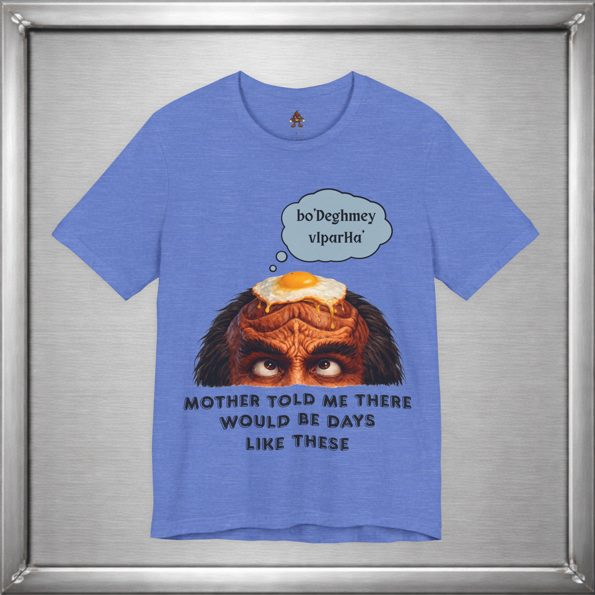 Mother Told Me There Would Be Days Like These – Funny Klingon-Inspired T-Shirt