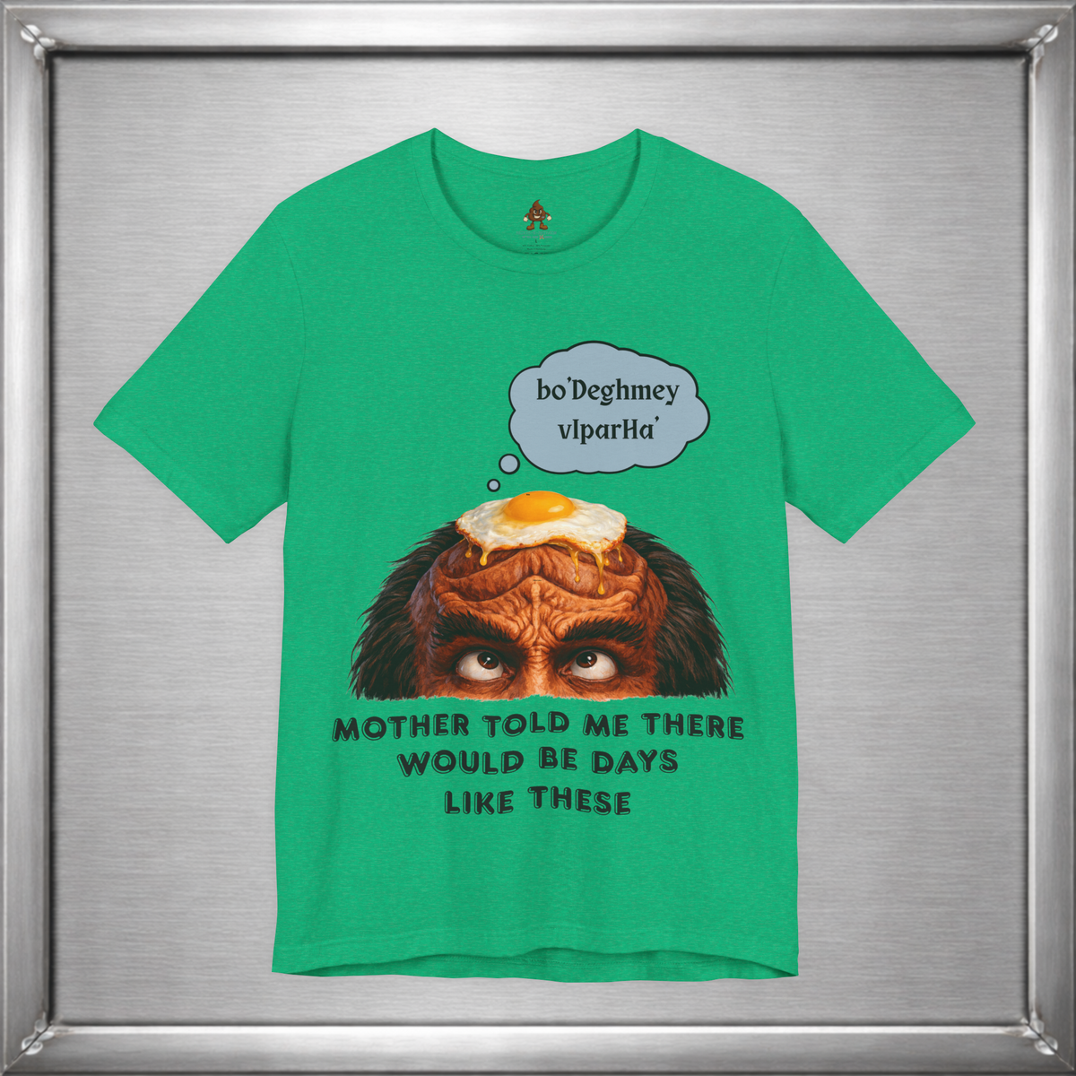 Mother Told Me There Would Be Days Like These – Funny Klingon-Inspired T-Shirt