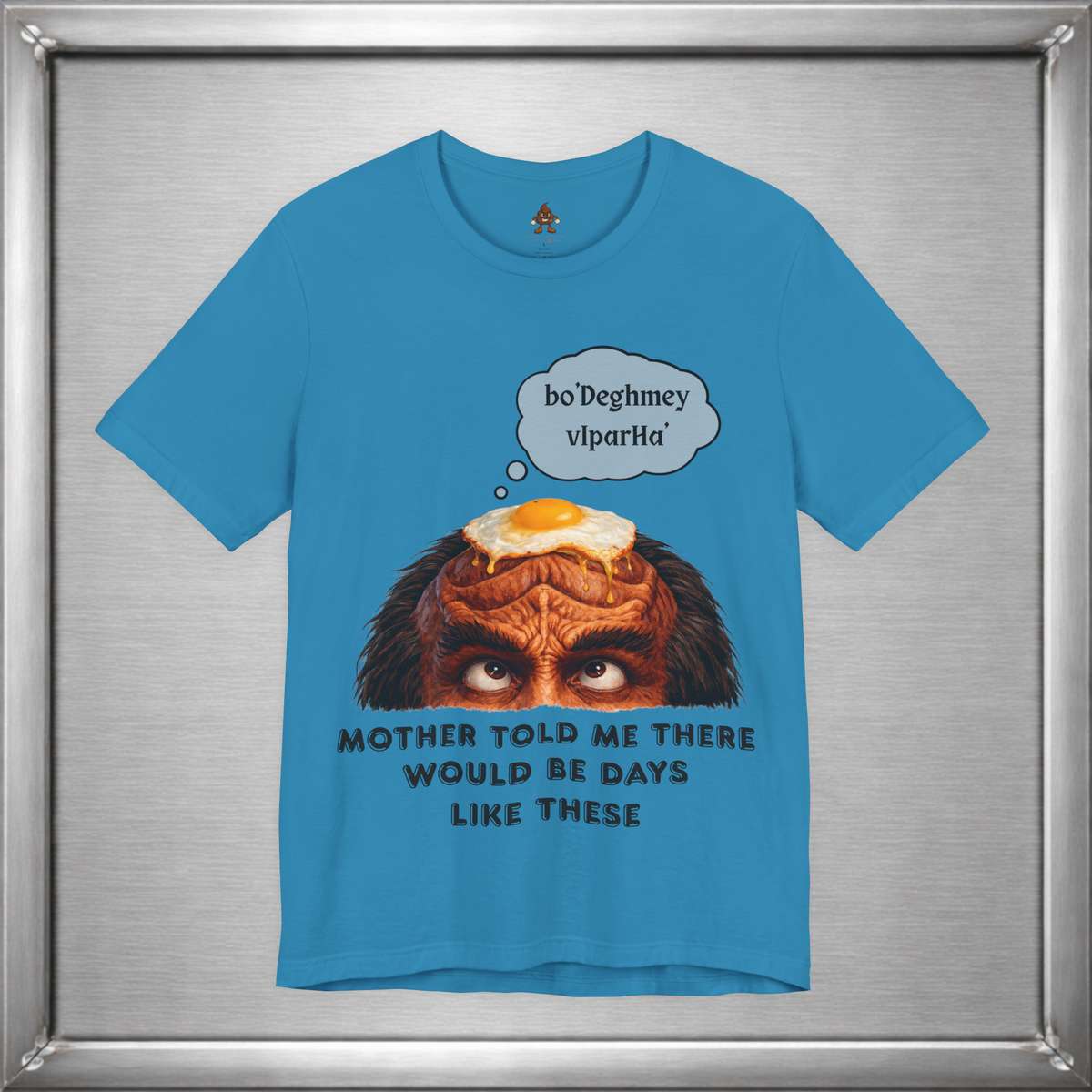 Mother Told Me There Would Be Days Like These – Funny Klingon-Inspired T-Shirt