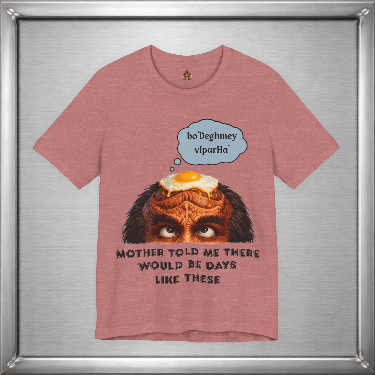 Mother Told Me There Would Be Days Like These – Funny Klingon-Inspired T-Shirt