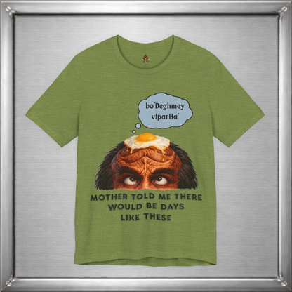 Mother Told Me There Would Be Days Like These – Funny Klingon-Inspired T-Shirt