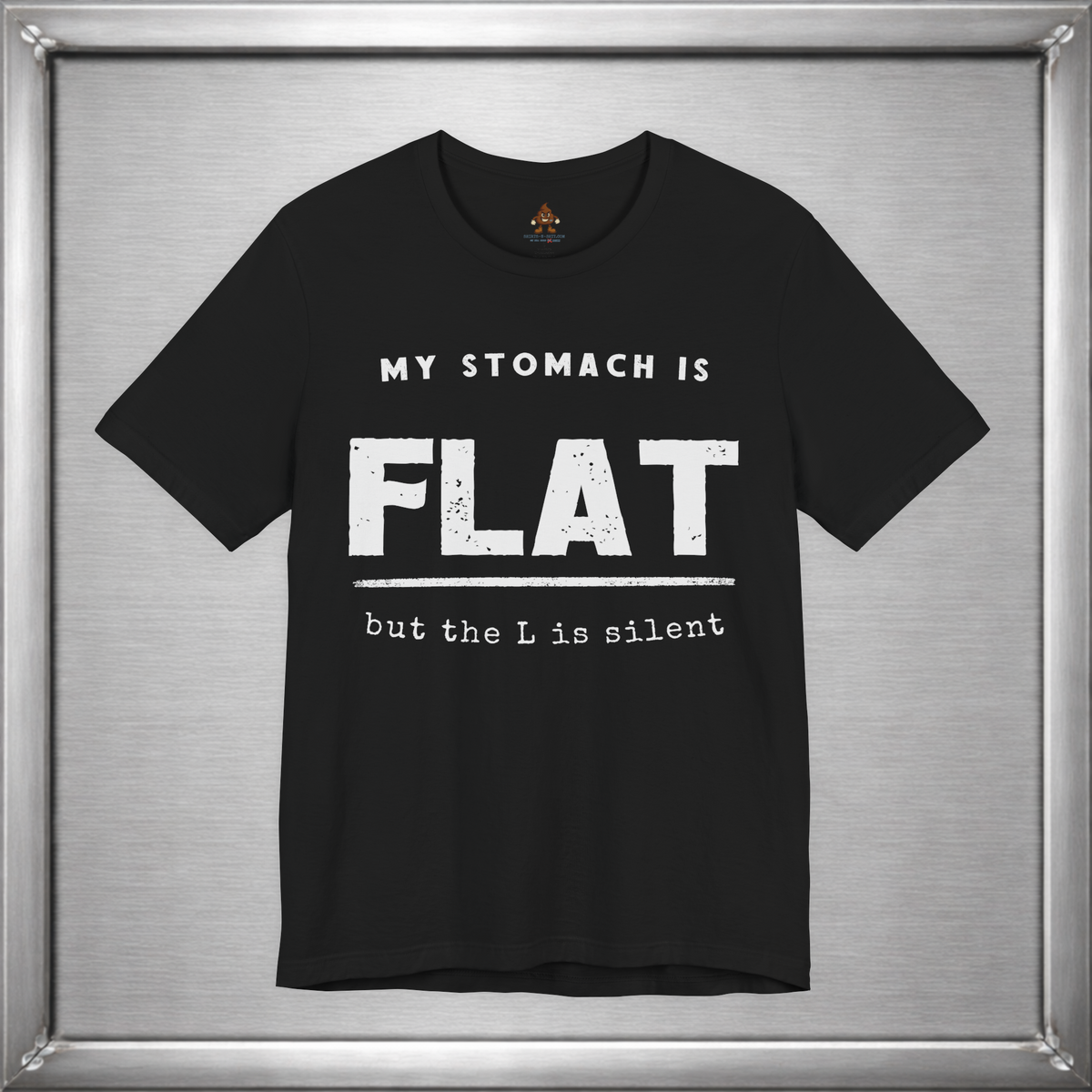 My Stomach Is Flat But the L Is Silent – Funny T-Shirt