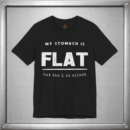 My Stomach Is Flat But the L Is Silent – Funny T-Shirt