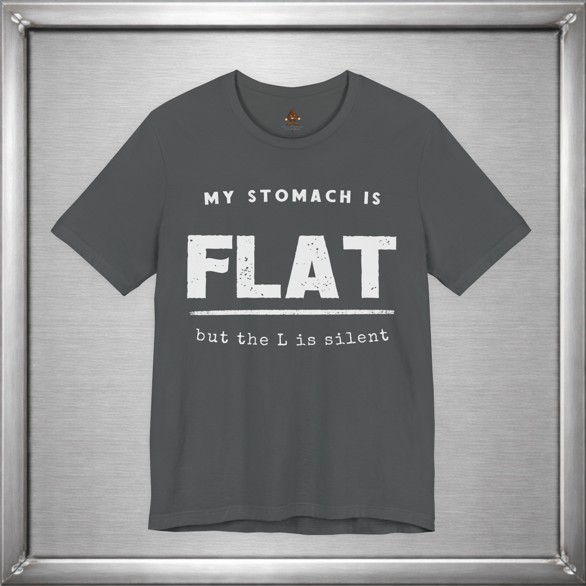 My Stomach Is Flat But the L Is Silent – Funny T-Shirt