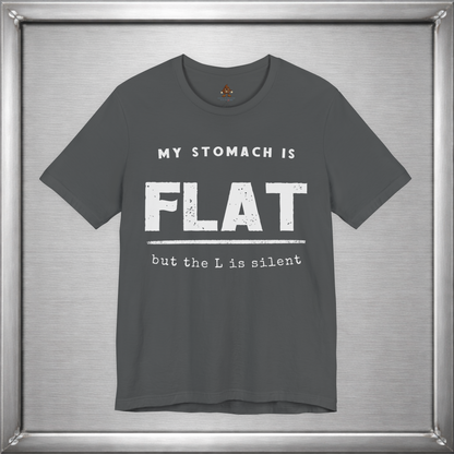 My Stomach Is Flat But the L Is Silent – Funny T-Shirt