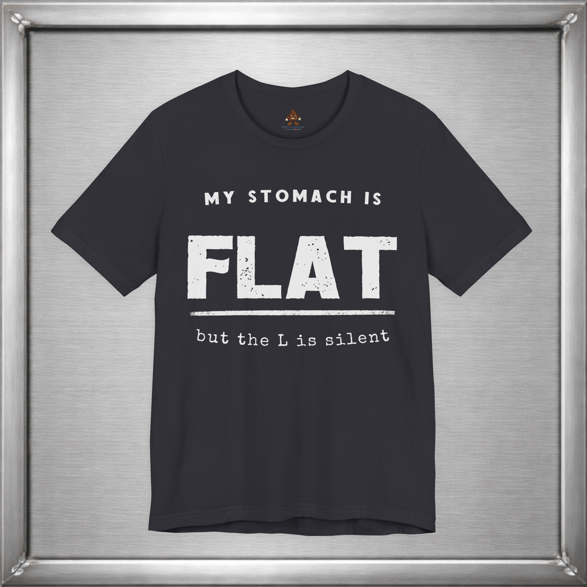 My Stomach Is Flat But the L Is Silent – Funny T-Shirt
