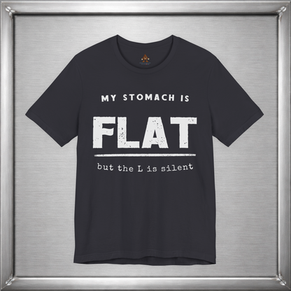 My Stomach Is Flat But the L Is Silent – Funny T-Shirt