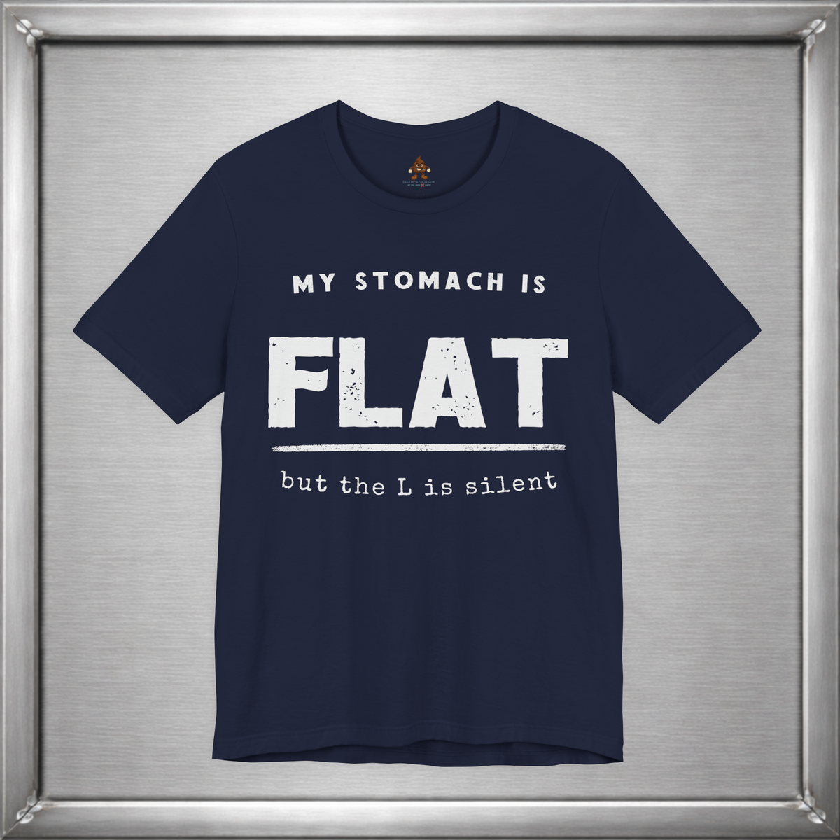 My Stomach Is Flat But the L Is Silent – Funny T-Shirt
