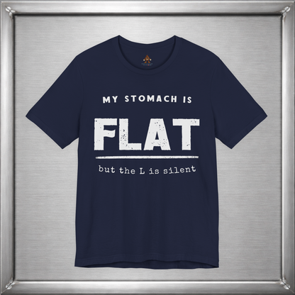 My Stomach Is Flat But the L Is Silent – Funny T-Shirt