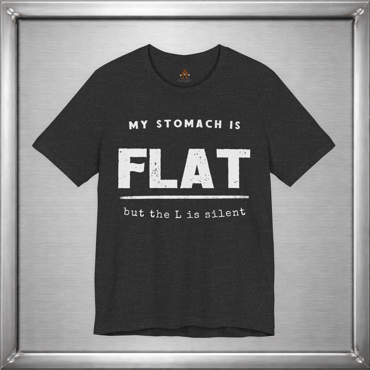 My Stomach Is Flat But the L Is Silent – Funny T-Shirt