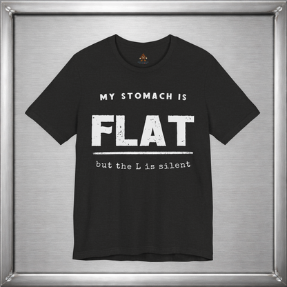 My Stomach Is Flat But the L Is Silent – Funny T-Shirt