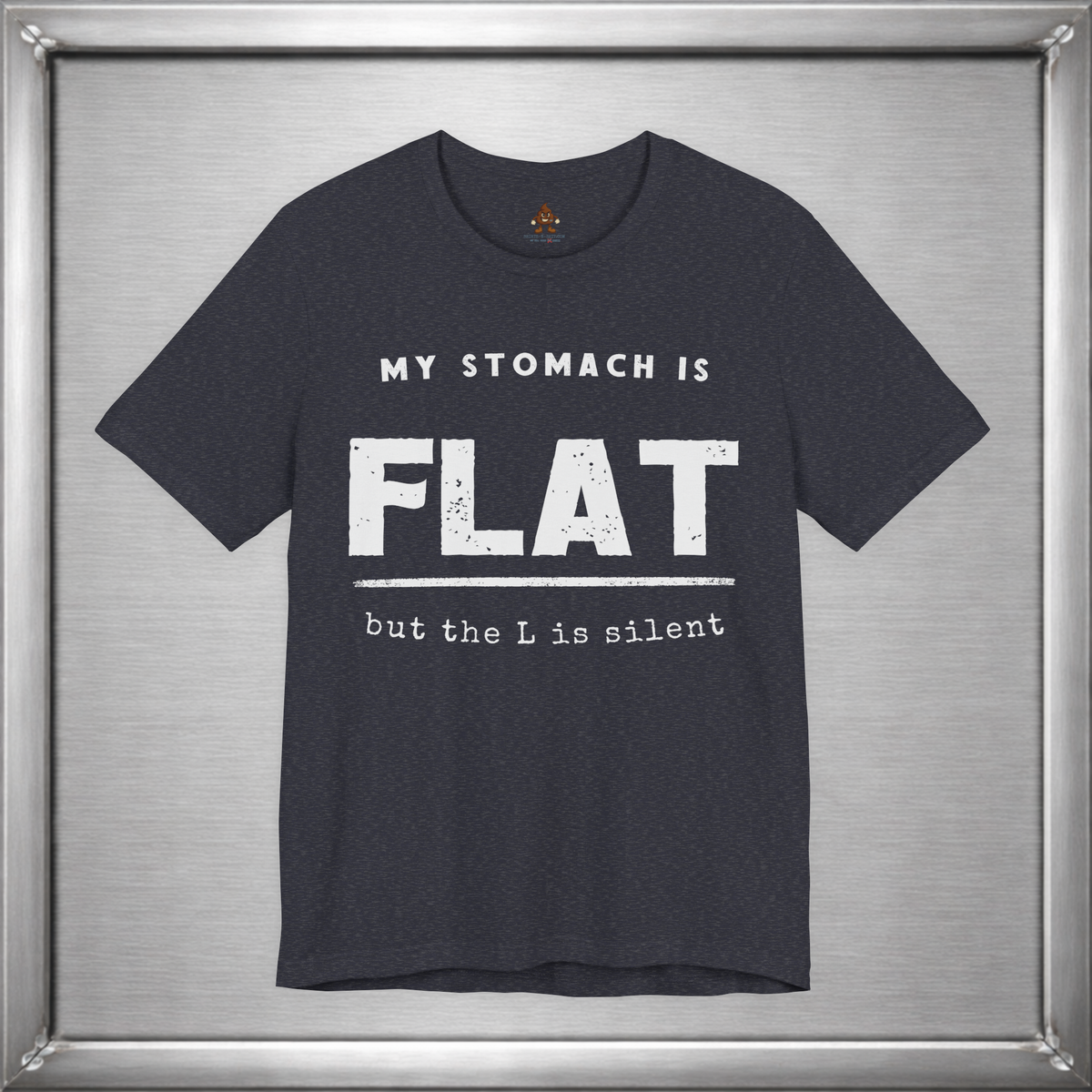 My Stomach Is Flat But the L Is Silent – Funny T-Shirt